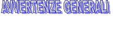 AVVERTENZE GENERALI


